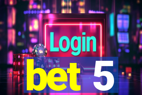 bet 5